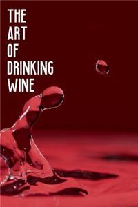 The Art Of Drinking Wine