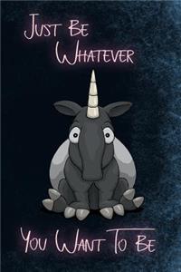 Just Be Whatever You Want To Be