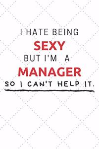 I Hate Being Sexy But I'm A Manager So I Can't Help It