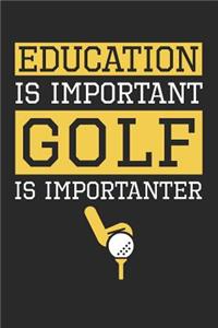 Golf Notebook - Education is Important Golf Is Importanter Golf - Golf Training Journal - Gift for Golf Player