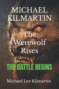 MICHAEL KILMARTIN The Werewolf Rises
