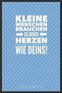 Kleine Menschen Brauchen So Große Herzen Wie Deins! Notizbuch