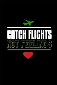 Catch flights not feelings