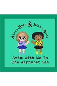 Swim With Me In The Alphabet Sea