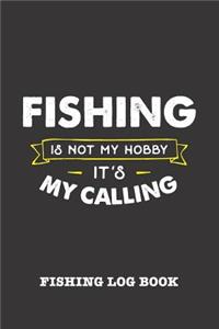 Fishing Is Not My Hobby It's My Calling