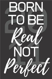 Born To Be Real Not Perfect 2011