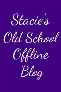 Stacie's Old School Offline Blog