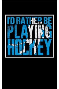 I'd Rather Be Playing Hockey