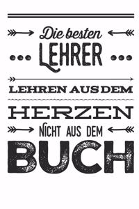 Die besten Lehrer lehren aus dem Herzen, nicht aus dem Buch