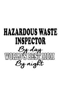 Hazardous Waste Inspector By Day World's Best Mom By Night