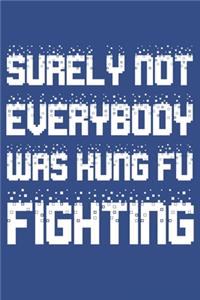 Surely Not Everybody Was Kung Fu Fighting