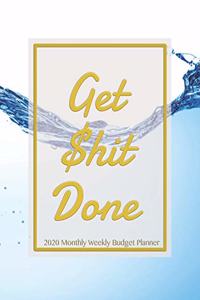 Get Shit Done 2020 Monthly Weekly Budget Planner