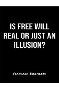 Is Free Will Real Or Just An Illusion?