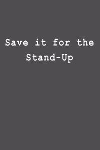 Save It for the Stand-Up