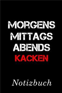 Morgens Mittags Abends Kacken Notizbuch