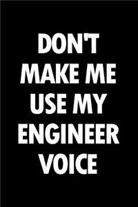 Don't Make Me Use My Engineer Voice