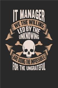 It Manager We the Willing Led by the Unknowing Are Doing the Impossible for the Ungrateful