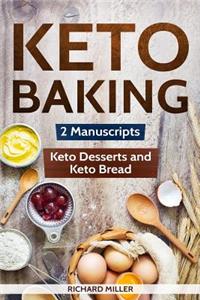 Keto Baking: 2 Manuscripts - Keto Bread and Keto Desserts