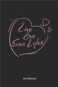 Live Love Save Lifes Notebook