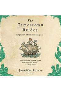 Jamestown Brides: The Story of England's "Maids for Virginia"