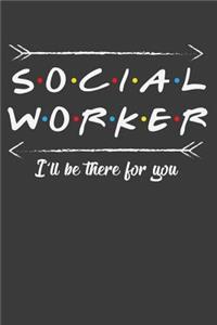 Social Worker I'll Be There For You