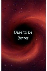 Dare to be Better