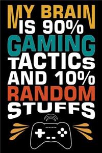 My Brain Is 90% Gaming Tactics and 10% Random Stuffs