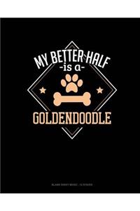 My Better Half Is A Goldendoodle