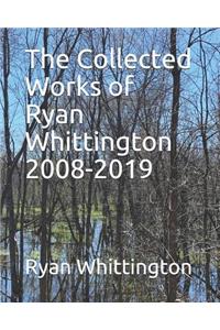 The Collected Works of Ryan Whittington 2008-2019
