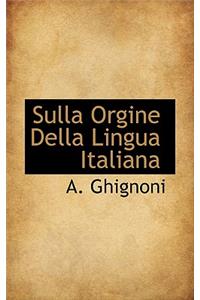 Sulla Orgine Della Lingua Italiana