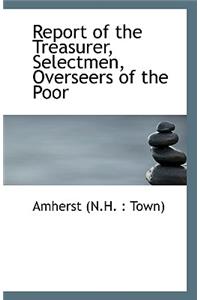 Report of the Treasurer, Selectmen, Overseers of the Poor