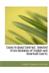 Cases in Quasi Contract, Selected from Decisions of English and American Courts