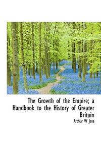 The Growth of the Empire; A Handbook to the History of Greater Britain