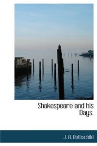 Shakespeare and His Days.