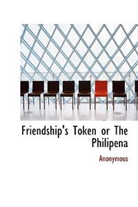 Friendship's Token or the Philipena