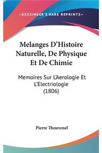 Melanges D'Histoire Naturelle, De Physique Et De Chimie