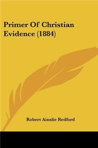 Primer Of Christian Evidence (1884)