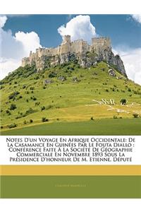 Notes d'Un Voyage En Afrique Occidentale: de la Casamance En Guinées Par Le Fouta Diallo: Conférence Faite À La Société de Géographie Commerciale En Novembre 1893 Sous La Présidence d'Honneu