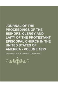 Journal of the Proceedings of the Bishops, Clergy and Laity of the Protestant Episcopal Church in the United States of America (Volume 1853)