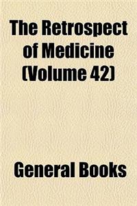 The Retrospect of Medicine (Volume 42)