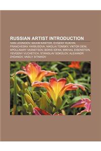 Russian Artist Introduction: Ivan Leonidov, Maxim Kantor, Evgeny Rukhin, Francheska Yarbusova, Nikolai Tomsky, Viktor Deni