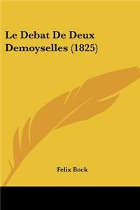 Le Debat De Deux Demoyselles (1825)