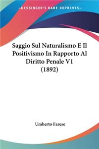 Saggio Sul Naturalismo E Il Positivismo In Rapporto Al Diritto Penale V1 (1892)