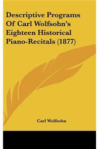 Descriptive Programs of Carl Wolfsohn's Eighteen Historical Piano-Recitals (1877)
