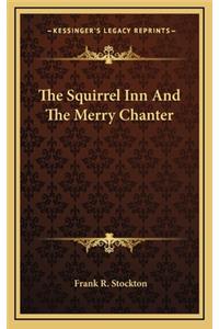 The Squirrel Inn and the Merry Chanter