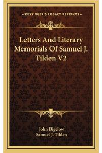Letters and Literary Memorials of Samuel J. Tilden V2
