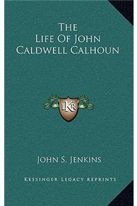 The Life of John Caldwell Calhoun