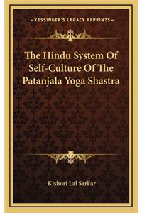 The Hindu System of Self-Culture of the Patanjala Yoga Shastra
