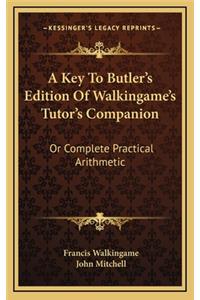 A Key to Butler's Edition of Walkingame's Tutor's Companion