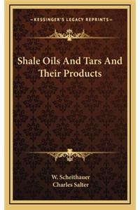 Shale Oils and Tars and Their Products